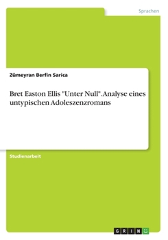 Paperback Bret Easton Ellis "Unter Null". Analyse eines untypischen Adoleszenzromans [German] Book