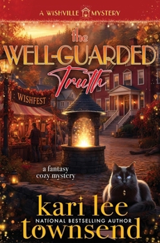 The Well-Guarded Truth (A Wishville Mystery) - Book #7 of the A Wishwill Mystery