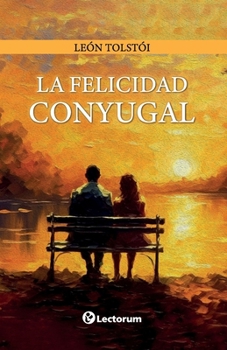 La felicidad conyugal (Spanish Edition)
