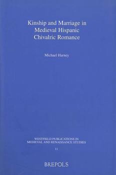 Hardcover Kinship and Marriage in Medieval Hispanic Chivalric Romance Book