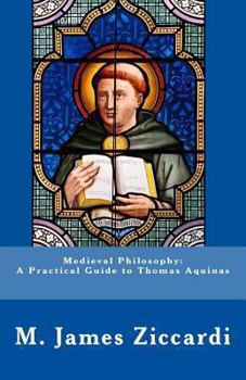 Paperback Medieval Philosophy: A Practical Guide to Thomas Aquinas Book