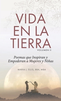 Vida en la Tierra : Poemas Que Inspiran y Empoderan a Mujeres y Niñas