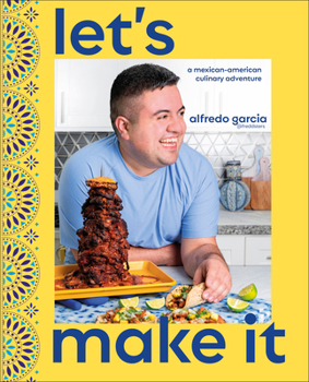 Hardcover Let's Make It!: A Mexican-American Culinary Adventure Book