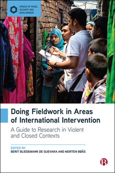 Paperback Doing Fieldwork in Areas of International Intervention: A Guide to Research in Violent and Closed Contexts Book