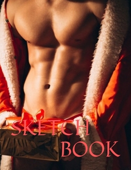 Sketch Book: Christmas Gift 8.5" X 11", Personalized Artist Sketchbook: 105 pages, Sketching, Drawing and Creative Doodling. Notebook and Sketchbook to Draw and Journal (Workbook and Handbook)