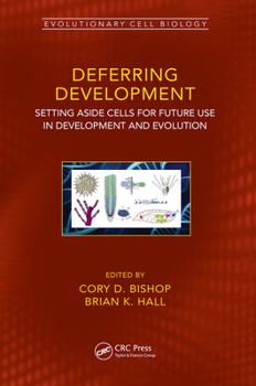 Hardcover Deferring Development: Setting Aside Cells for Future Use in Development and Evolution Book