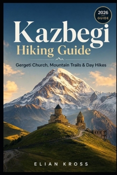 Kazbegi Hiking Guide: Gergeti Church, Mountain Trails & Day Hikes