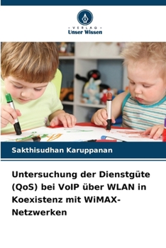 Untersuchung der Dienstgüte (QoS) bei VoIP über WLAN in Koexistenz mit WiMAX-Netzwerken (German Edition)