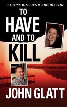 Paperback To Have and to Kill: Nurse Melanie McGuire, an Illicit Affair, and the Gruesome Murder of Her Husband Book