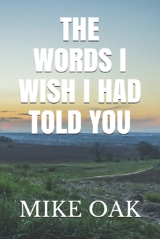 Paperback The words I wish I had told you: Meditations by a dying young man Book