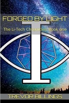 Paperback Forged by Light: The Li-Tech Chronicles: Book 1 Book