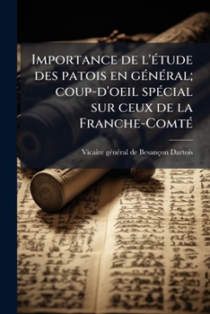 Paperback Importance de l'étude des patois en général; coup-d'oeil spécial sur ceux de la Franche-Comté [French] Book