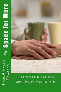 Paperback Space for More: Just Start Right Now With What You Have !!! Book