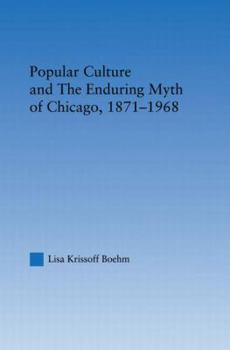 Paperback Popular Culture and the Enduring Myth of Chicago, 1871-1968 Book