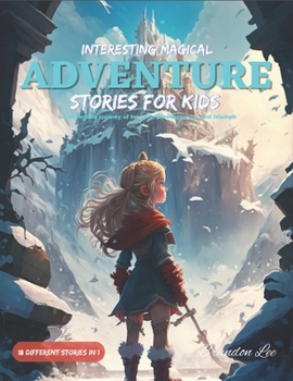 Paperback Magical Adventure Stories for Kids: A Collection of Exciting Tales of Bravery and Perseverance Book