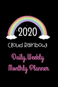 Paperback 2020 Cloud Rainbow Daily, Weekly Monthly Planner: Day, Weekly & Monthly, Yearly Planner Book/ Diary ( 01 Jan to 31 Dec, 2020) Lovely Designed Interior Book