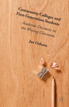 Hardcover Community Colleges and First-Generation Students: Academic Discourse in the Writing Classroom Book