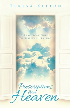 Paperback Prescriptions from Heaven: A Practical Guide to Biblical Healing Book