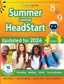 Paperback Lumos Summer Learning HeadStart, Grade 8 to 9: Includes Engaging Activities, Math, Reading, Vocabulary, Writing and Language Practice: Standards-align Book