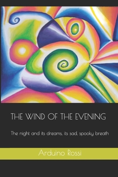 Paperback The Wind of the Evening: The night and its dreams, its sad, spooky breath Book