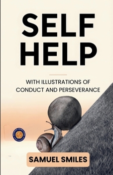 Self Help with Illustrations of Conduct and Perseverance