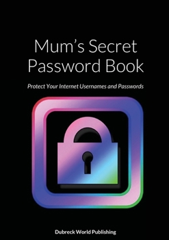 Paperback Mum's Secret Password Book: Protect Your Internet Usernames and Passwords Book