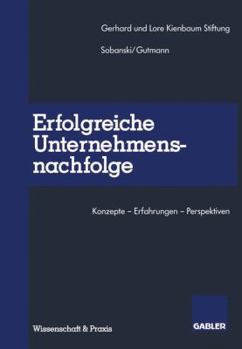 Paperback Erfolgreiche Unternehmensnachfolge: Konzepte -- Erfahrungen -- Perspektiven [German] Book