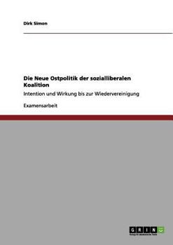 Paperback Die Neue Ostpolitik der sozialliberalen Koalition: Intention und Wirkung bis zur Wiedervereinigung [German] Book