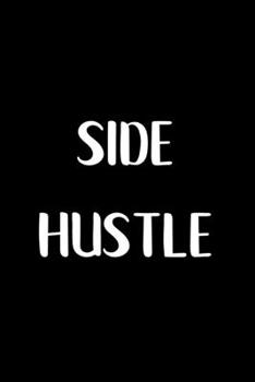 Paperback Side Hustle: Notebook for Entrepreneurs building their empire Book