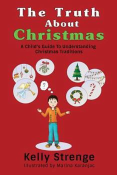 Paperback The Truth About Christmas: A Child's Guide to Understanding Christmas Traditions Book