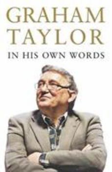 Hardcover Graham Taylor In His Own Words: The autobiography Book