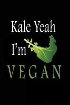 Paperback Kale Yeah I'm Vegan: Vegan Vegetarian Cooking Notebook Book