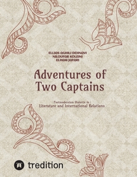 Paperback Adventures of Two Captains; Postmodernism Dialectic in: Literature and International Relations Book