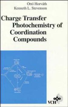 Hardcover Charge Transfer Photochemistry of Coordination Compounds Book