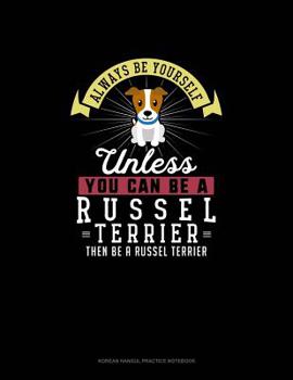 Paperback Always Be Yourself Unless You Can Be A Russel Terrier Then Be A Russel Terrier: 6 Columns Columnar Pad Book