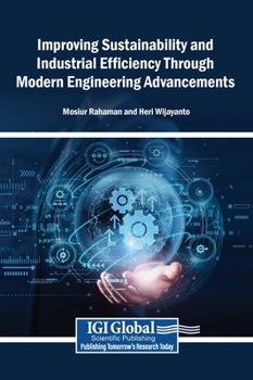 Hardcover Improving Sustainability and Industrial Efficiency Through Modern Engineering Advancements Book