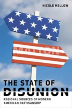 Paperback The State of Disunion: Regional Sources of Modern American Partisanship Book