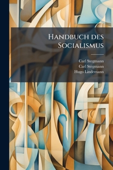 Paperback Handbuch des Socialismus: Von Dr.jur. Carl Stegmann und Dr. phil. C. Hugo [German] Book