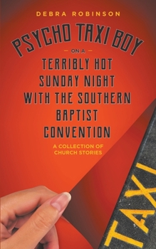 Paperback Psycho Taxi Boy on a Terribly Hot Sunday Night with the Southern Baptist Convention Book