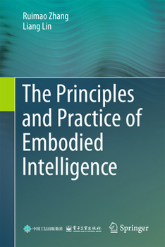 Hardcover The Principles and Practice of Embodied Intelligence Book