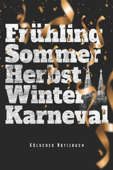 Paperback Fr?hling Sommer Herbst Winter Karneval - K?lsches Notizbuch: K?ln Karneval Notizbuch Op K?lsch Planer Tagebuch (Liniert, 15 x 23 cm, 120 Linierte Seit [German] Book