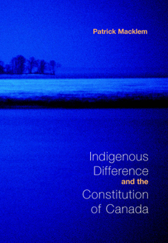 Paperback Indigenous Difference and the Constitution of Canada Book