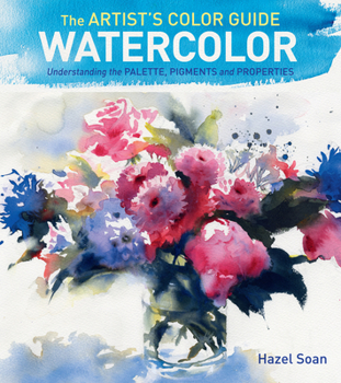 Hardcover The Artist's Color Guide--Watercolor: Understanding Palette, Pigments and Properties Book