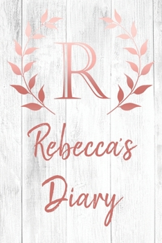 Paperback Rebecca's Diary: Personalized Diary for Rebecca / Journal / Notebook - R Monogram Initial & Name - Great Christmas or Birthday Gift Book