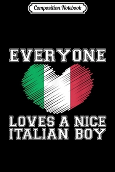 Paperback Composition Notebook: Everyone Loves A Nice Italian Boy Italy Flag Gift Idea Journal/Notebook Blank Lined Ruled 6x9 100 Pages Book