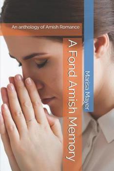 Paperback A Fond Amish Memory: An anthology of Amish Romance Book