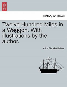 Paperback Twelve Hundred Miles in a Waggon. with Illustrations by the Author. Book