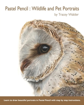 Pastel Pencil : Wildlife and Pet Portraits