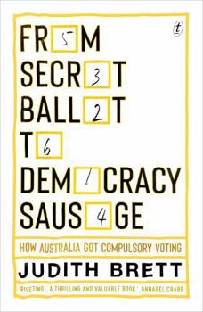 Paperback From Secret Ballot to Democracy Sausage: How Australia Got Compulsory Voting Book