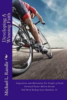 Paperback Developing A Winning Faith: Inspiration and Motivation For People of Faith Book